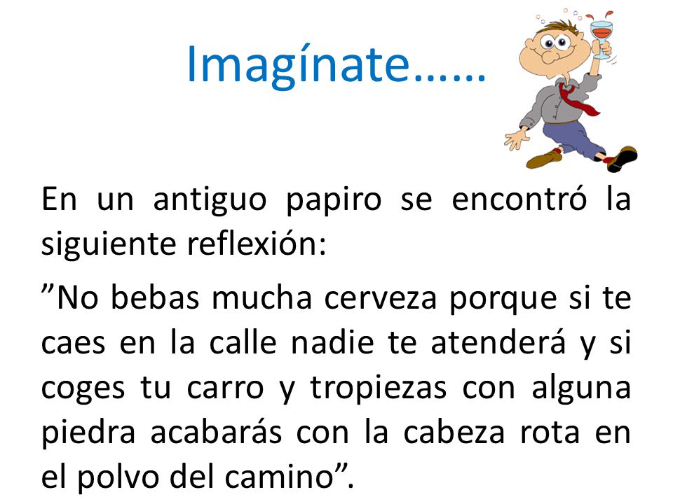 Imagínate…… En un antiguo papiro se encontró la siguiente reflexión: