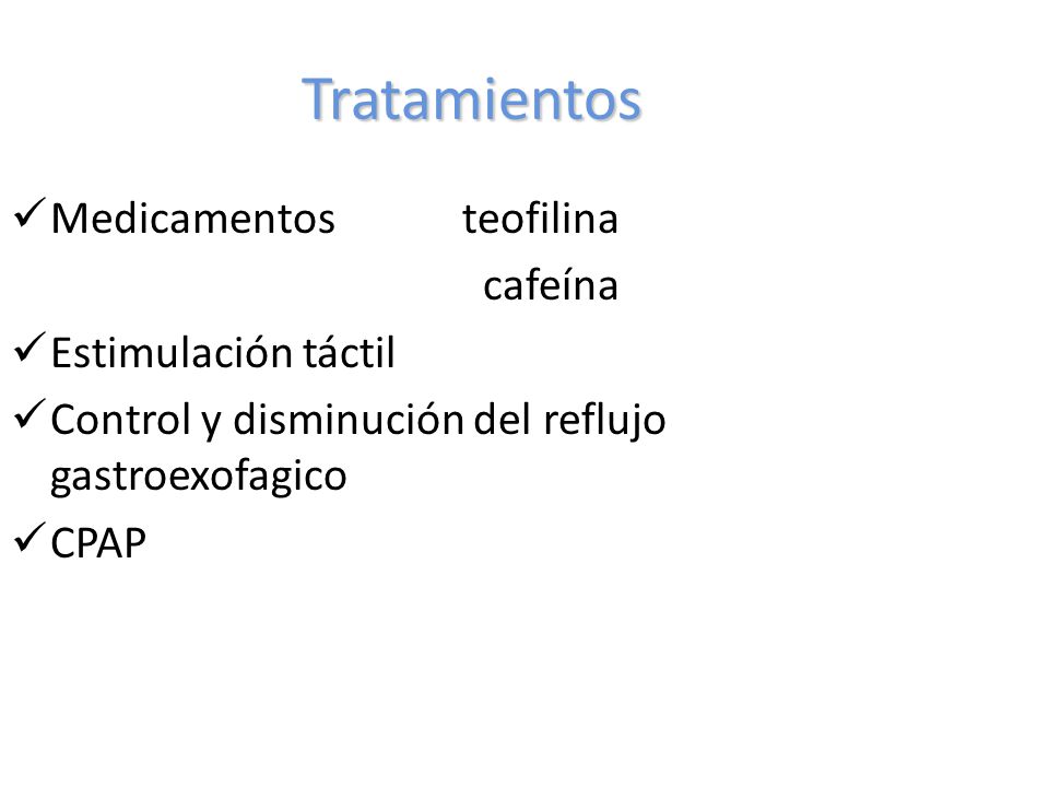 Tratamientos Medicamentos teofilina cafeína Estimulación táctil