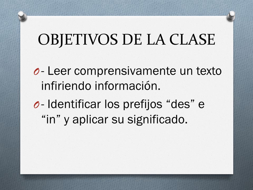 OBJETIVOS DE LA CLASE - Leer comprensivamente un texto infiriendo información.
