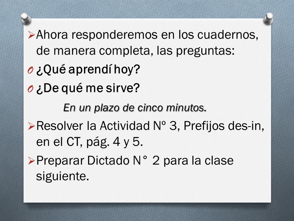 Ahora responderemos en los cuadernos, de manera completa, las preguntas:
