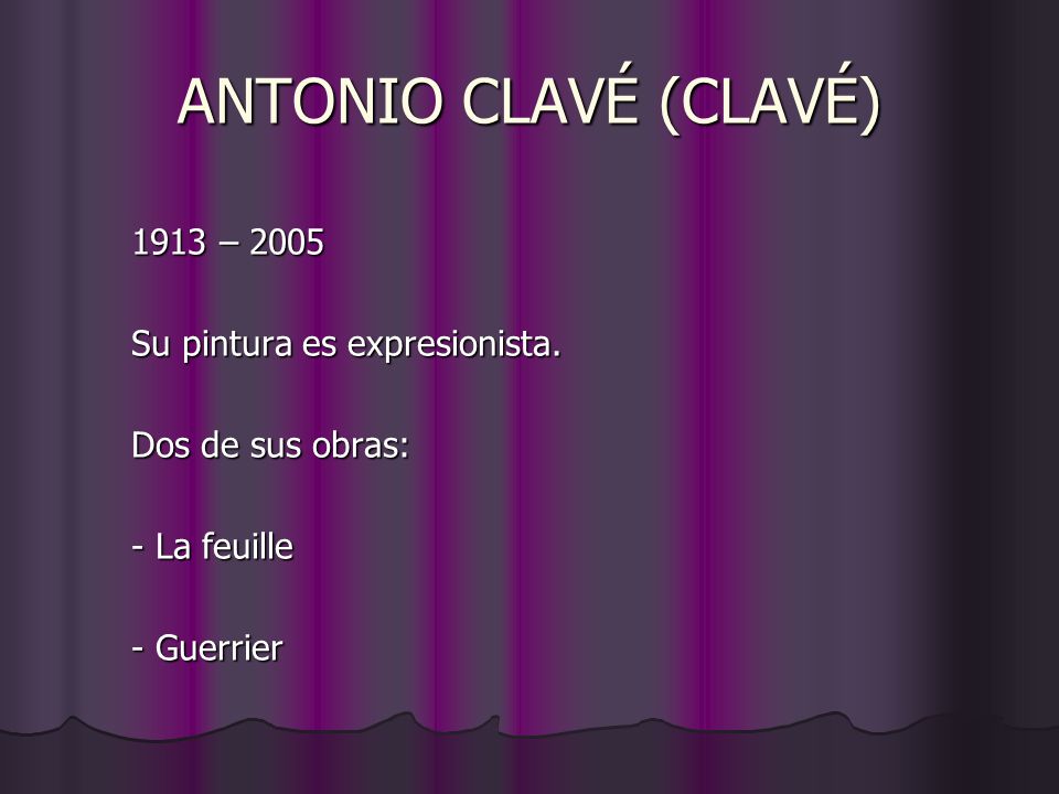ANTONIO CLAVÉ (CLAVÉ) 1913 – 2005 Su pintura es expresionista.