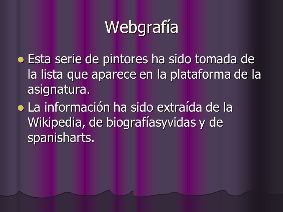 Webgrafía Esta serie de pintores ha sido tomada de la lista que aparece en la plataforma de la asignatura.
