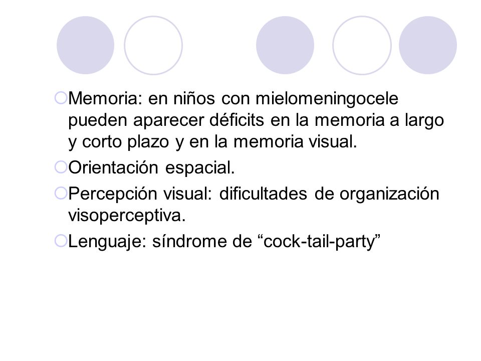 Memoria: en niños con mielomeningocele pueden aparecer déficits en la memoria a largo y corto plazo y en la memoria visual.