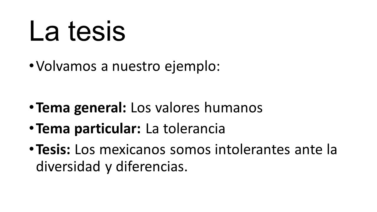 La tesis Volvamos a nuestro ejemplo: Tema general: Los valores humanos