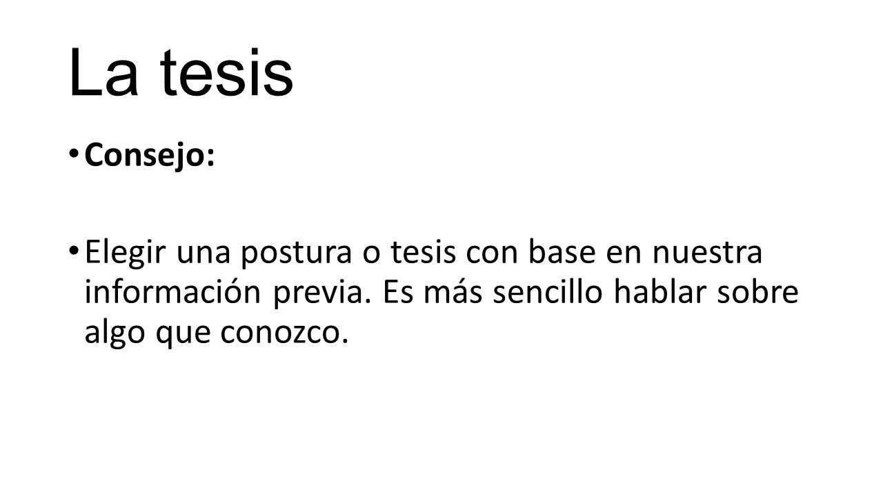 La tesis Consejo: Elegir una postura o tesis con base en nuestra información previa.