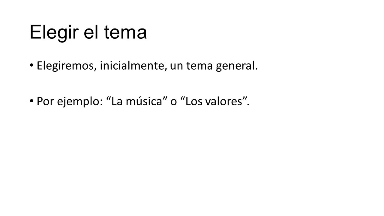 Elegir el tema Elegiremos, inicialmente, un tema general.