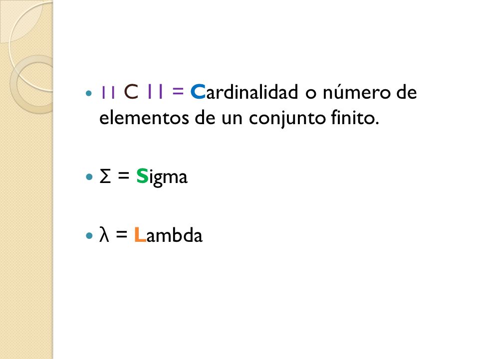 11 C 11 = Cardinalidad o número de elementos de un conjunto finito.