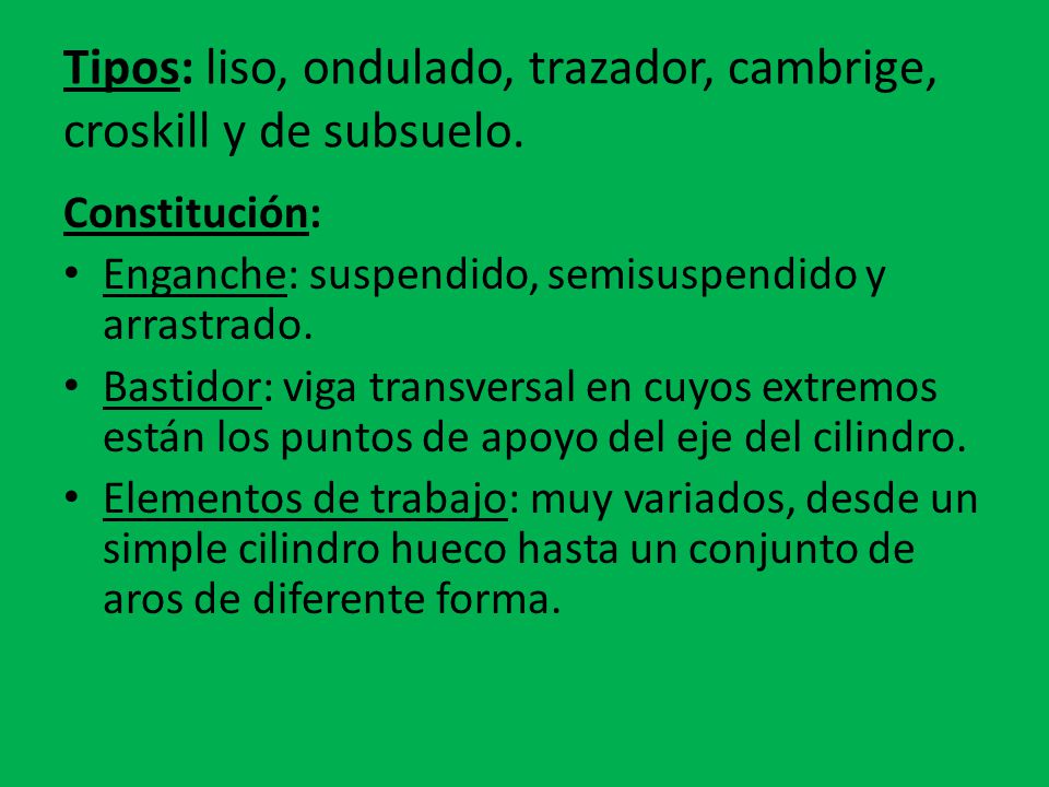 Tipos: liso, ondulado, trazador, cambrige, croskill y de subsuelo.