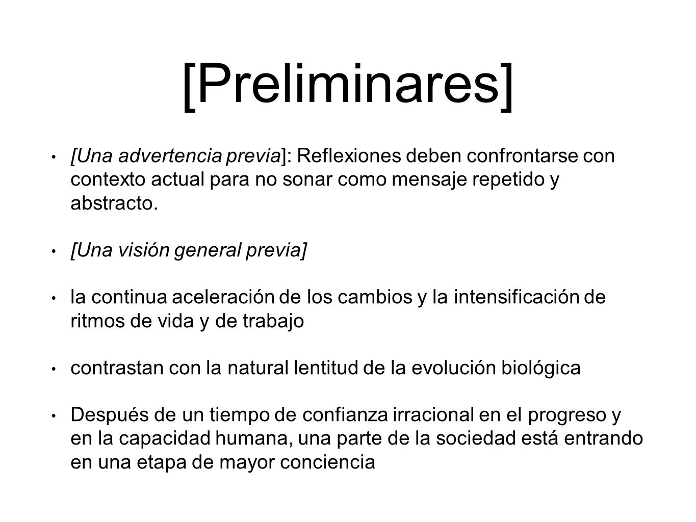 [Preliminares] [Una advertencia previa]: Reflexiones deben confrontarse con contexto actual para no sonar como mensaje repetido y abstracto.