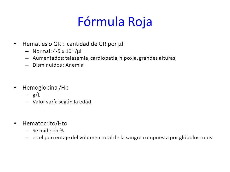 Fórmula Roja Hematies o GR : cantidad de GR por μl Hemoglobina /Hb