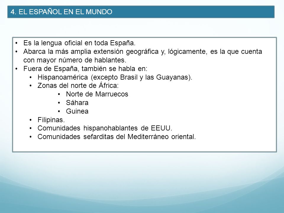 4. EL ESPAÑOL EN EL MUNDO Es la lengua oficial en toda España.