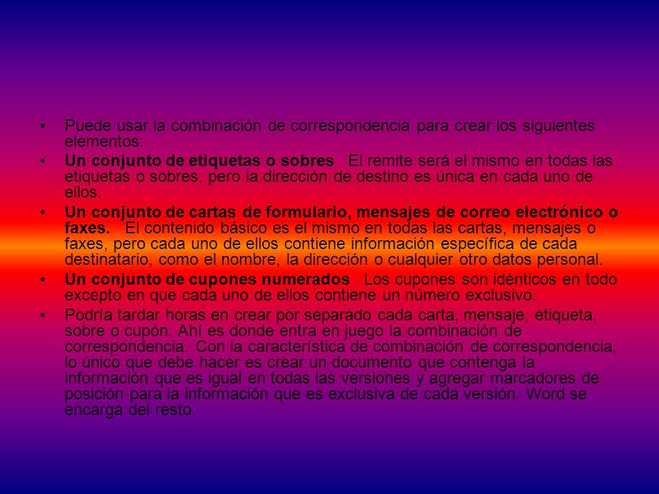 Puede usar la combinación de correspondencia para crear los siguientes elementos: