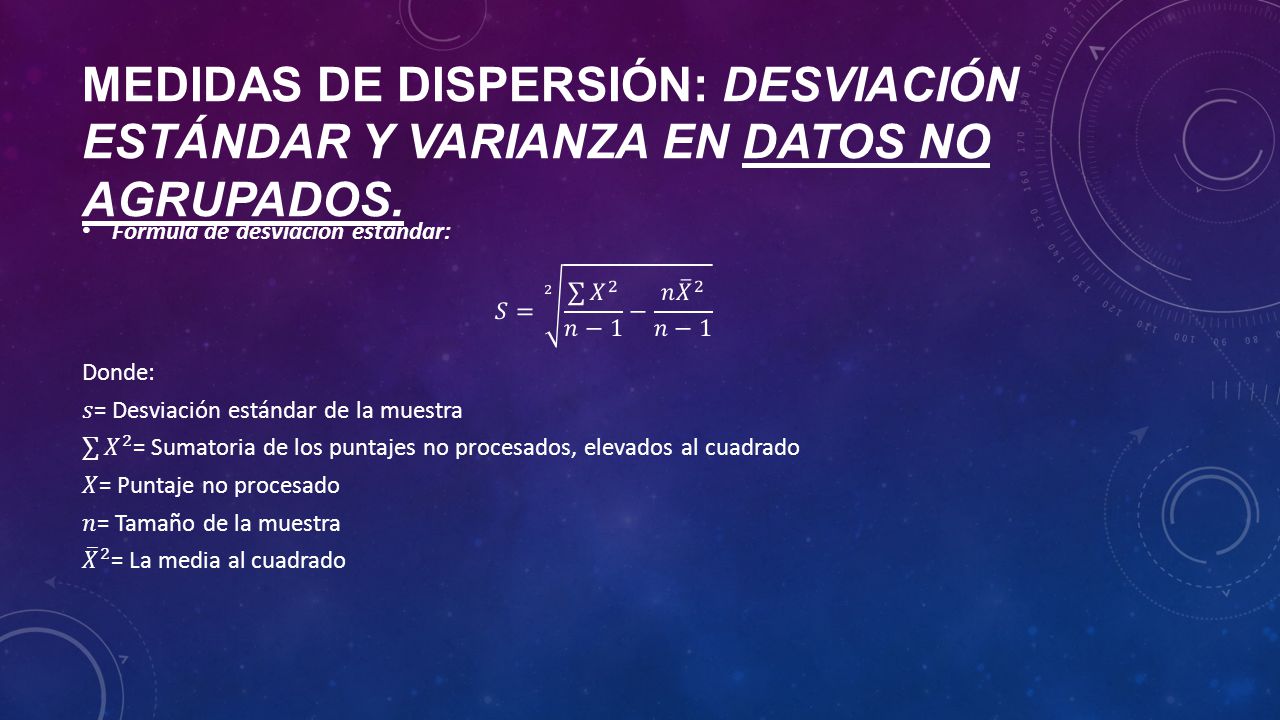 Medidas de dispersión: desviación estándar y varianza en datos no agrupados.