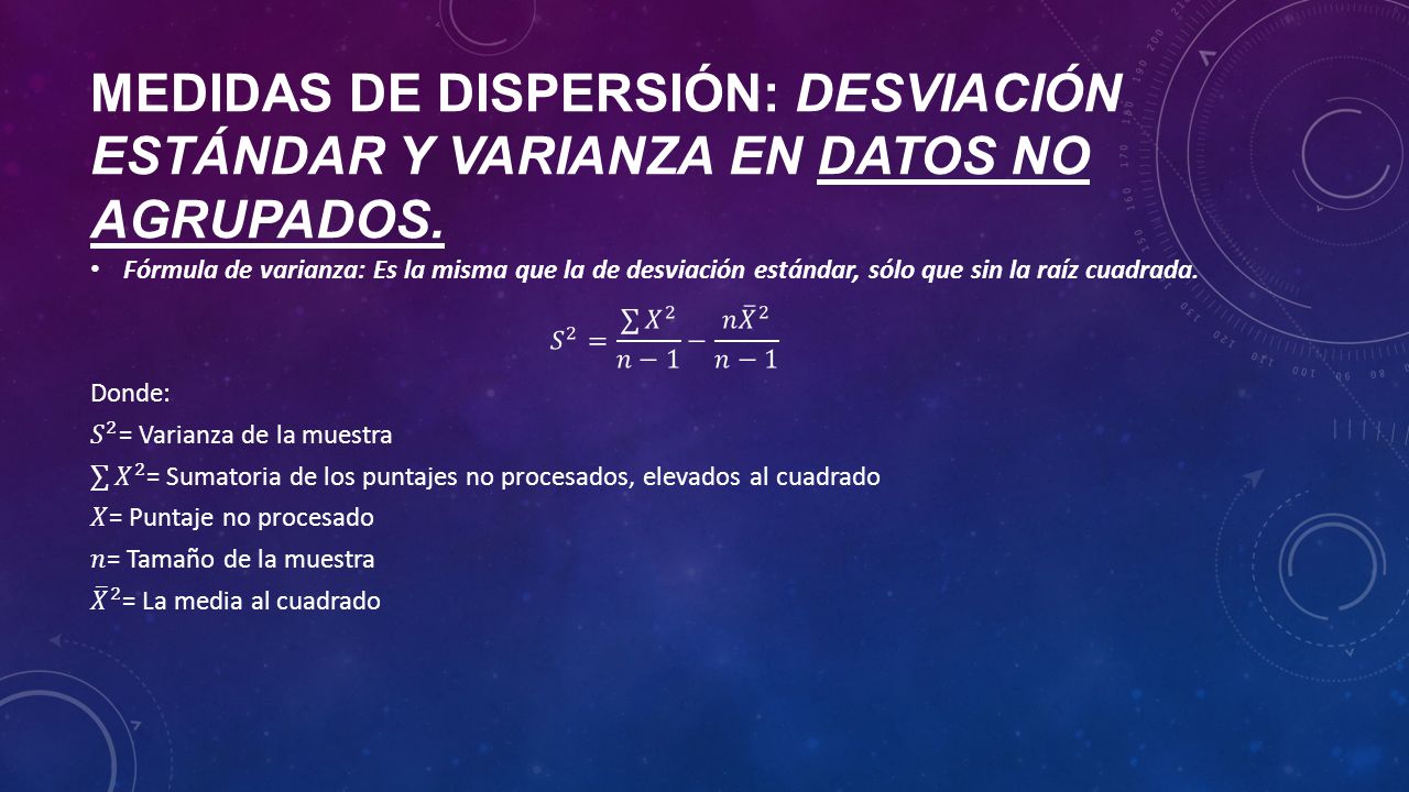 Medidas de dispersión: desviación estándar y varianza en datos no agrupados.