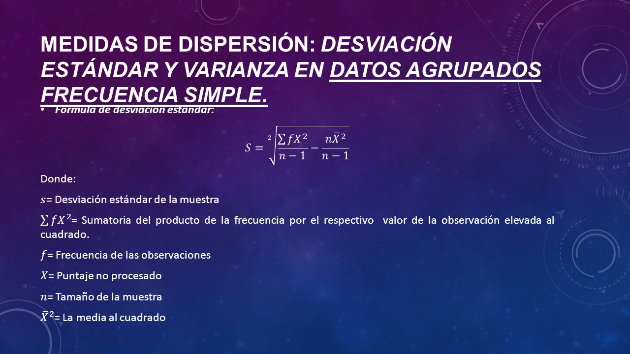 Medidas de dispersión: desviación estándar y varianza en datos agrupados frecuencia simple.