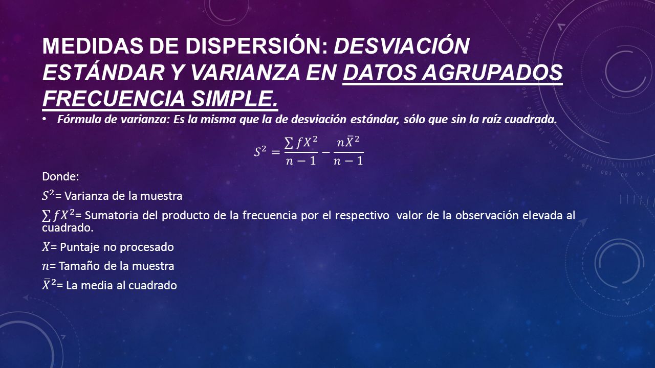 Medidas de dispersión: desviación estándar y varianza en datos agrupados frecuencia simple.