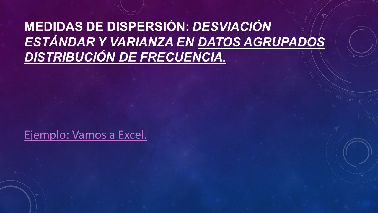 Medidas de dispersión: desviación estándar y varianza en datos agrupados distribución de frecuencia.