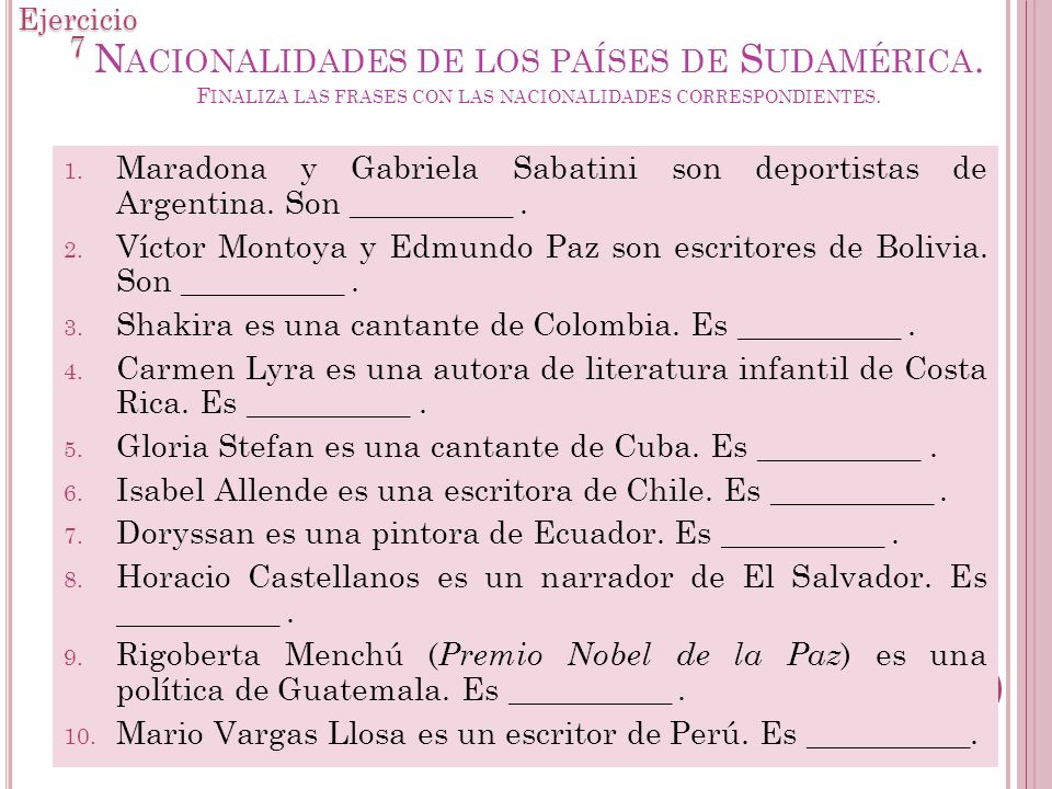 Ejercicio 7 Nacionalidades de los países de Sudamérica. Finaliza las frases con las nacionalidades correspondientes.