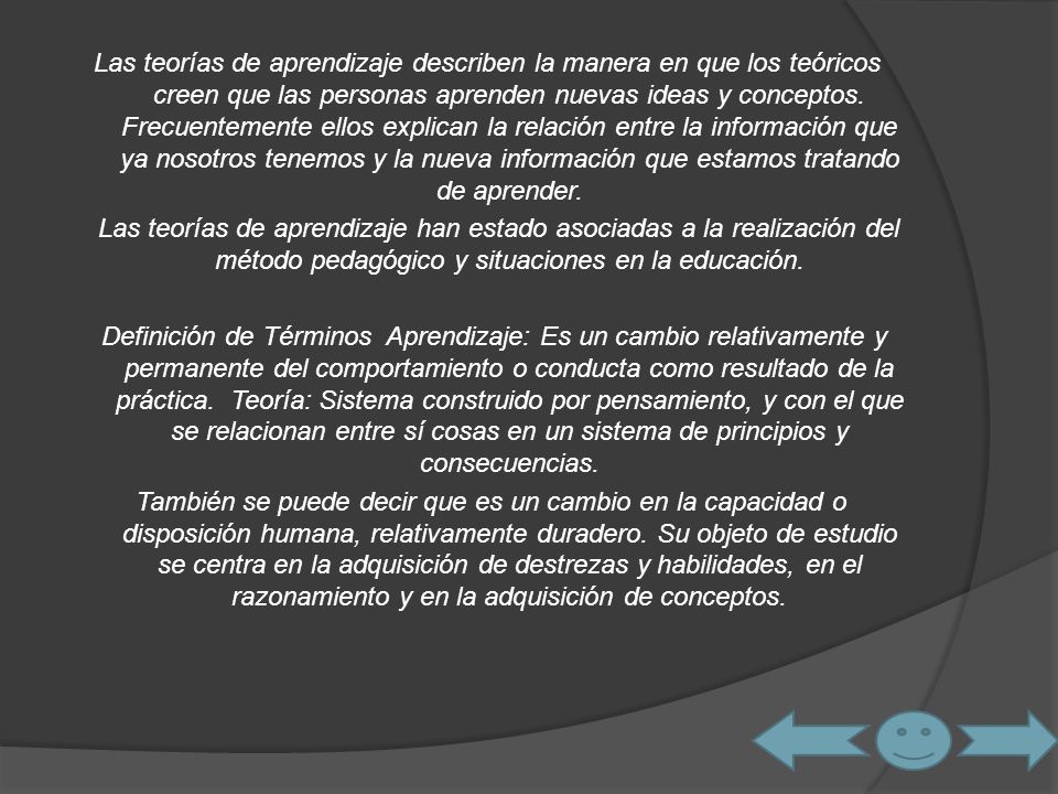 Las teorías de aprendizaje describen la manera en que los teóricos creen que las personas aprenden nuevas ideas y conceptos.