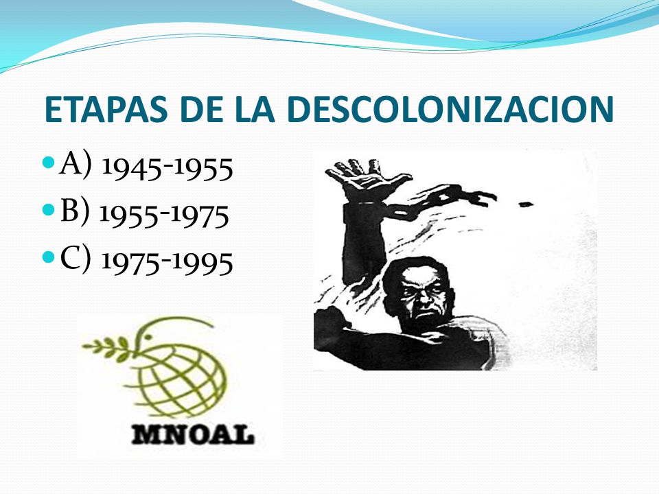 ETAPAS DE LA DESCOLONIZACION