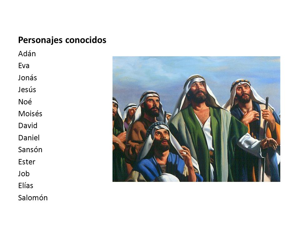 Personajes conocidos Adán Eva Jonás Jesús Noé Moisés David Daniel