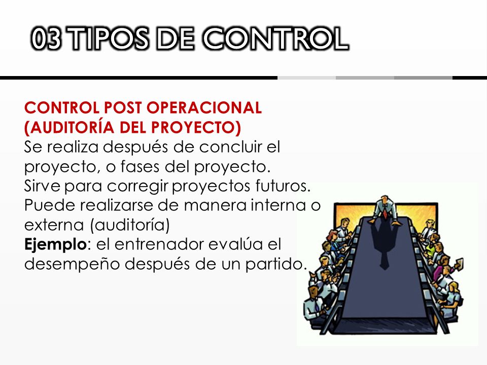 03 TIPOS DE CONTROL CONTROL POST OPERACIONAL (AUDITORÍA DEL PROYECTO)