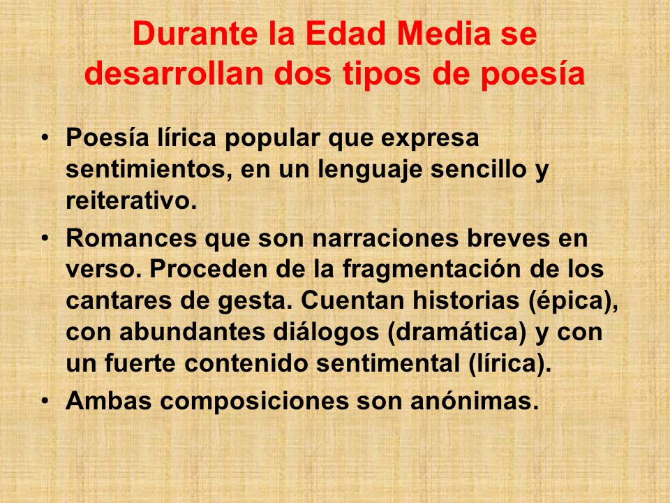 Durante la Edad Media se desarrollan dos tipos de poesía