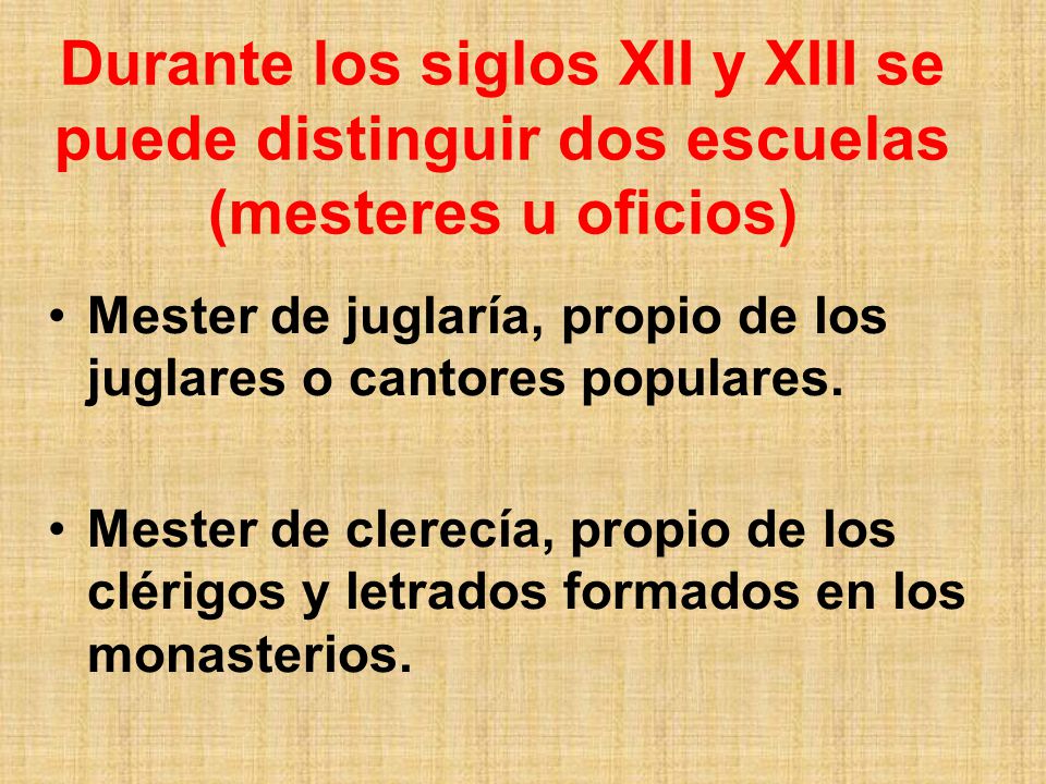 Durante los siglos XII y XIII se puede distinguir dos escuelas (mesteres u oficios)