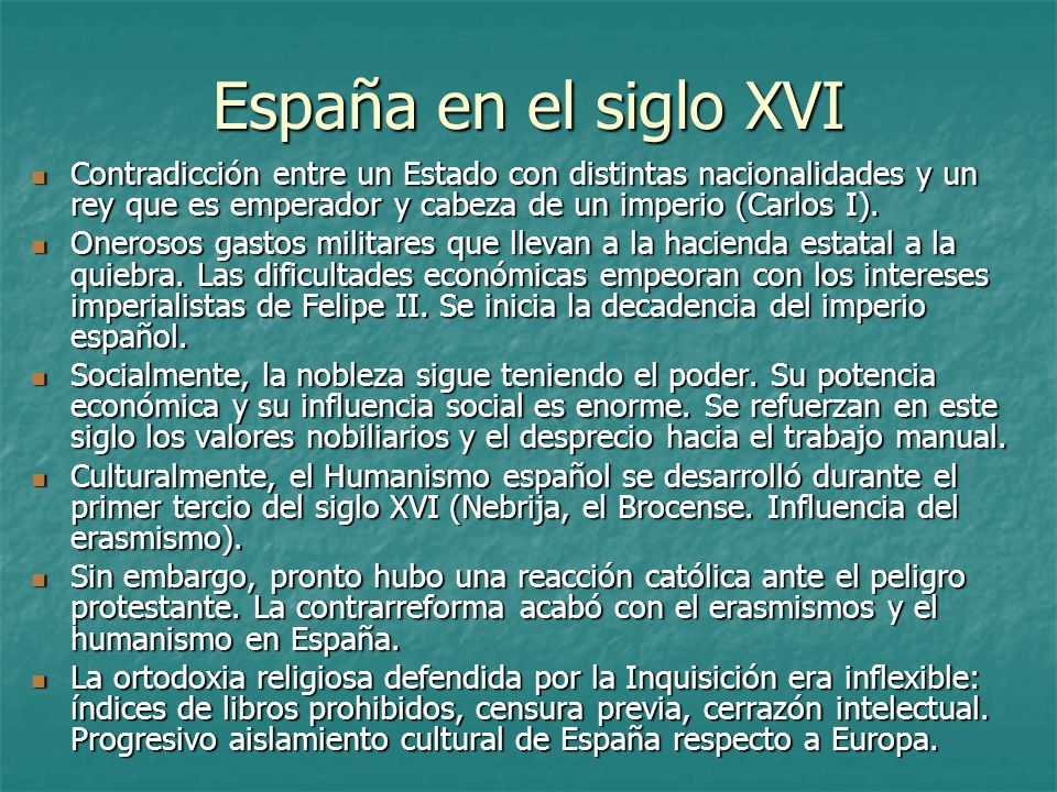 España en el siglo XVI Contradicción entre un Estado con distintas nacionalidades y un rey que es emperador y cabeza de un imperio (Carlos I).