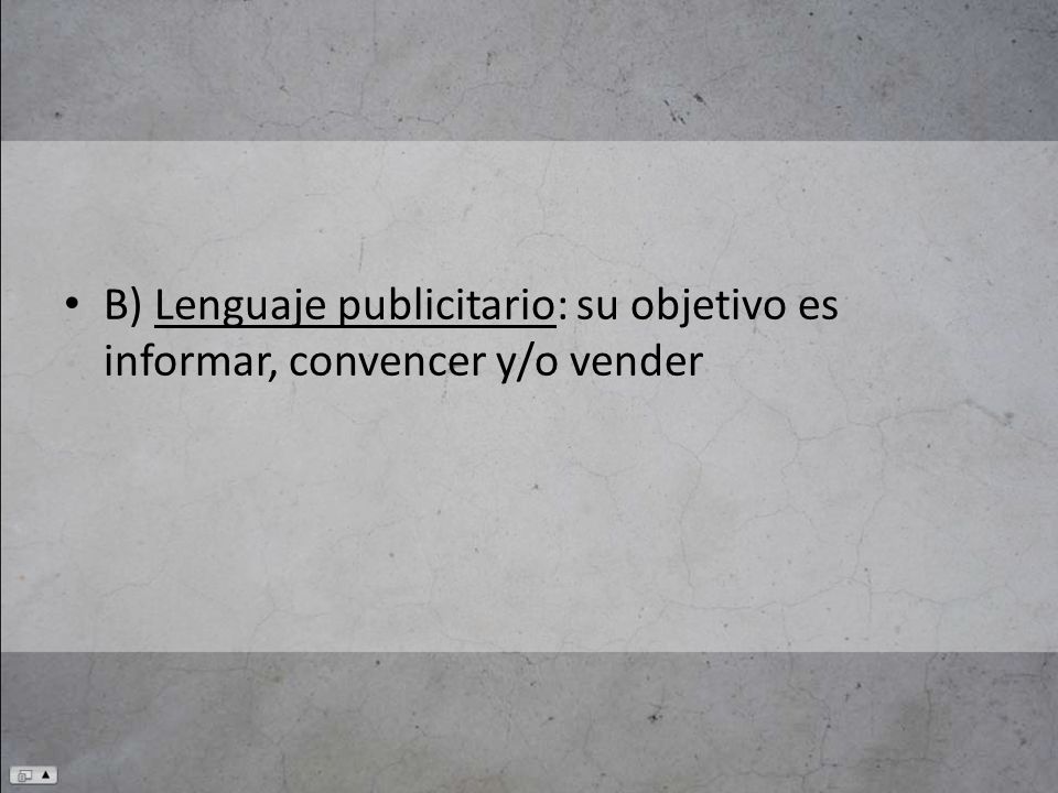 B) Lenguaje publicitario: su objetivo es informar, convencer y/o vender