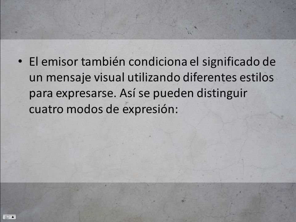 El emisor también condiciona el significado de un mensaje visual utilizando diferentes estilos para expresarse.