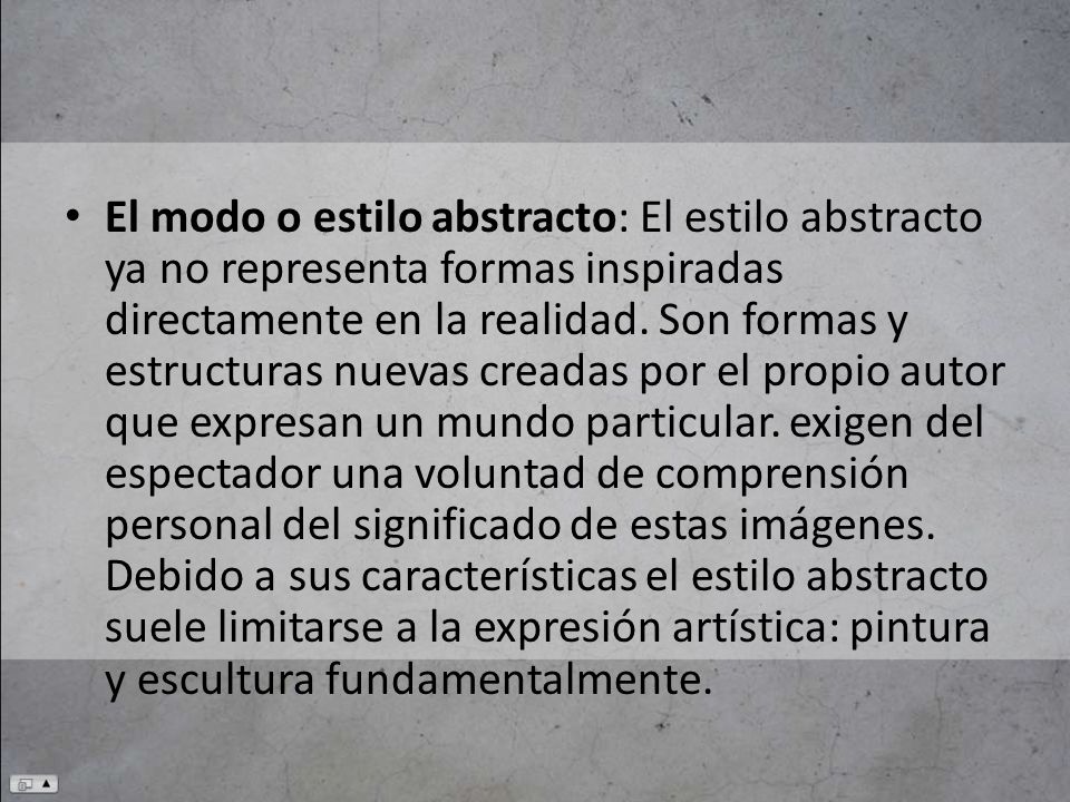 El modo o estilo abstracto: El estilo abstracto ya no representa formas inspiradas directamente en la realidad.