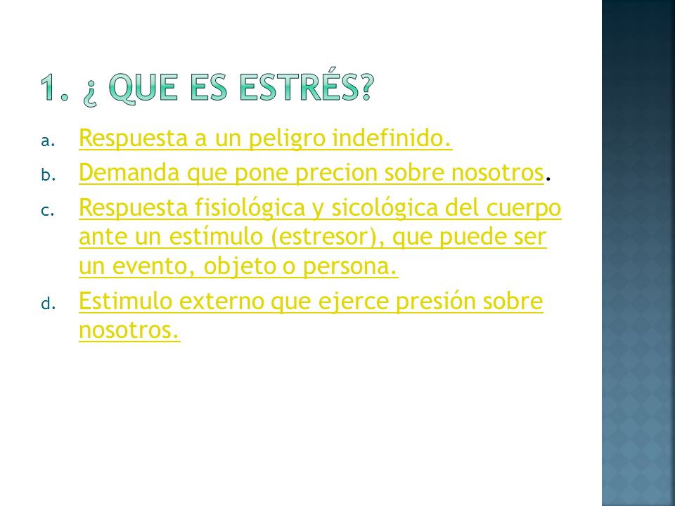 1. ¿ Que es estrés Respuesta a un peligro indefinido.