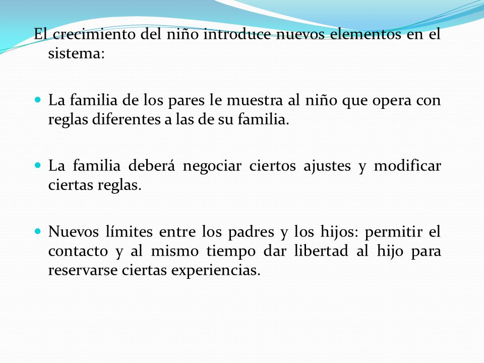 El crecimiento del niño introduce nuevos elementos en el sistema: