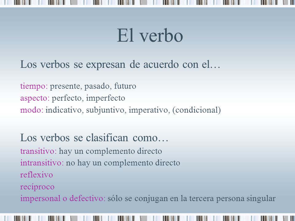El verbo Los verbos se expresan de acuerdo con el…