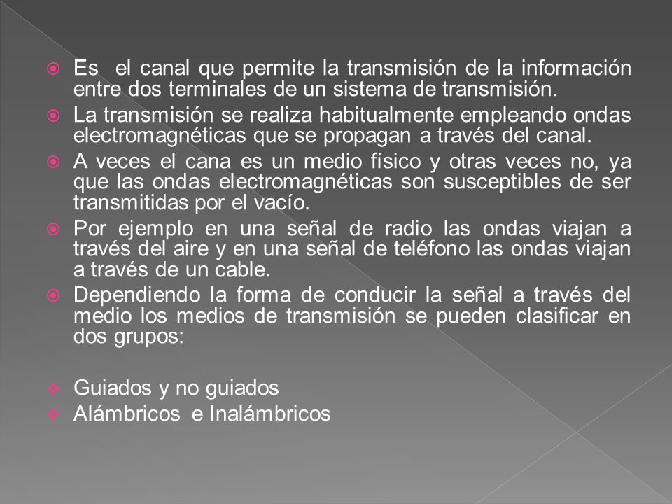 Es el canal que permite la transmisión de la información entre dos terminales de un sistema de transmisión.