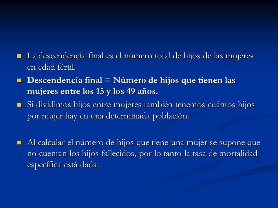 La descendencia final es el número total de hijos de las mujeres en edad fértil.
