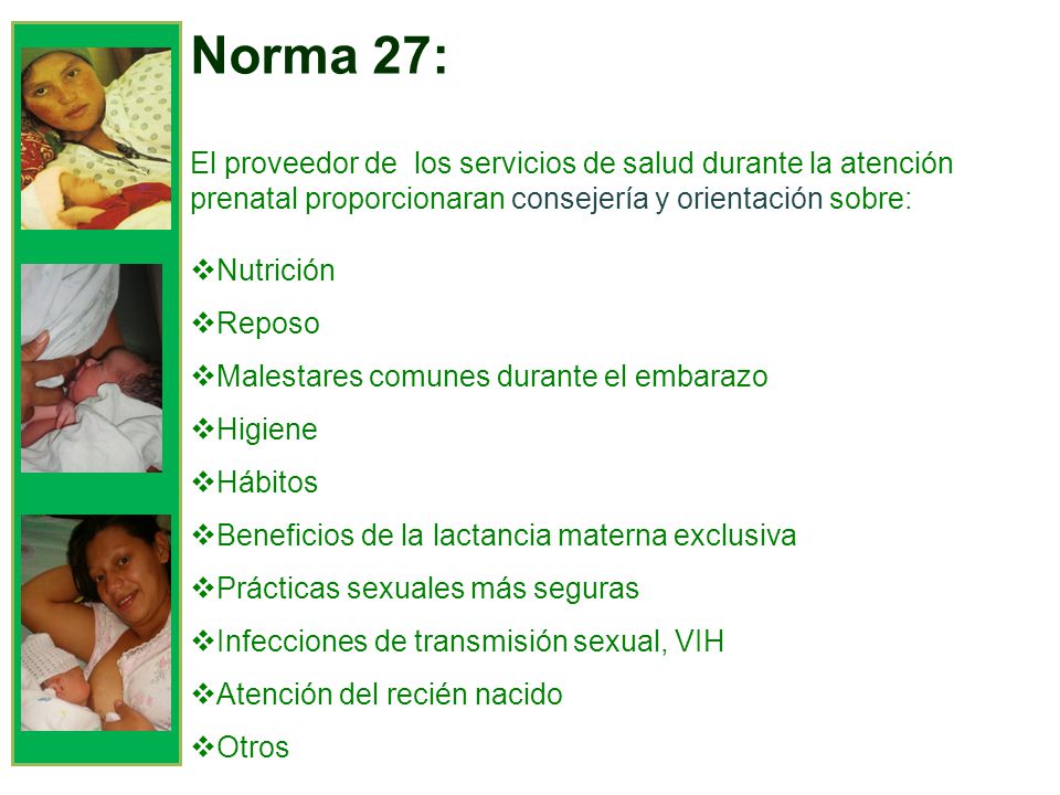 Norma 27: El proveedor de los servicios de salud durante la atención prenatal proporcionaran consejería y orientación sobre: