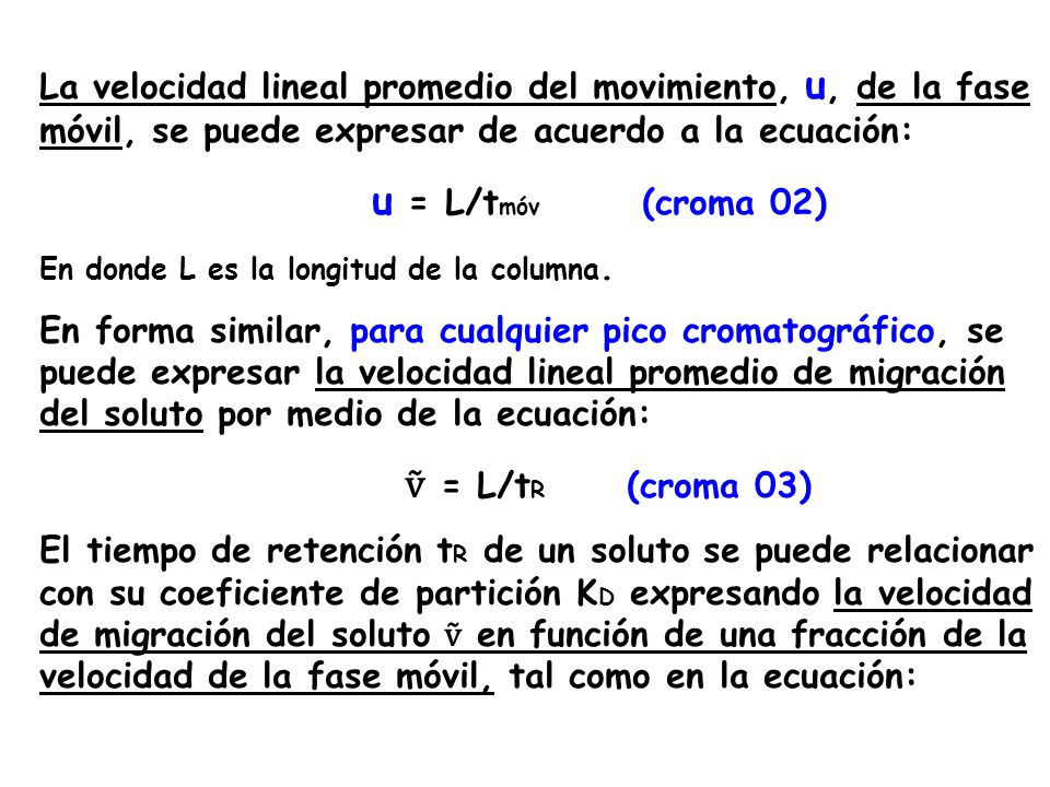 La velocidad lineal promedio del movimiento, u, de la fase móvil, se puede expresar de acuerdo a la ecuación: