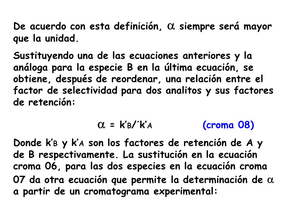De acuerdo con esta definición,  siempre será mayor que la unidad.