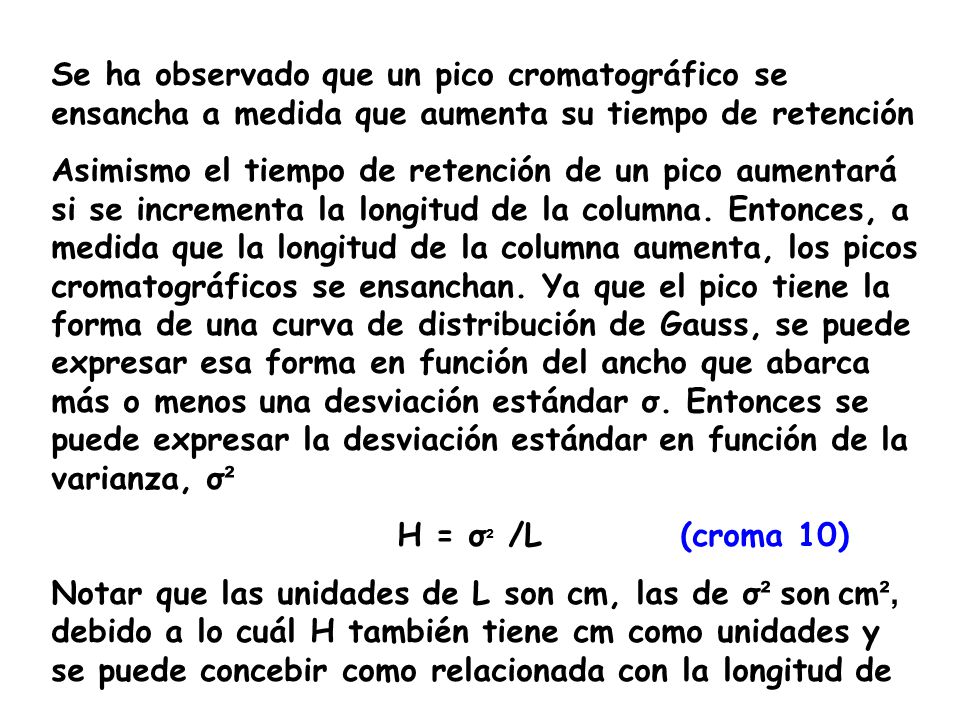 Se ha observado que un pico cromatográfico se ensancha a medida que aumenta su tiempo de retención