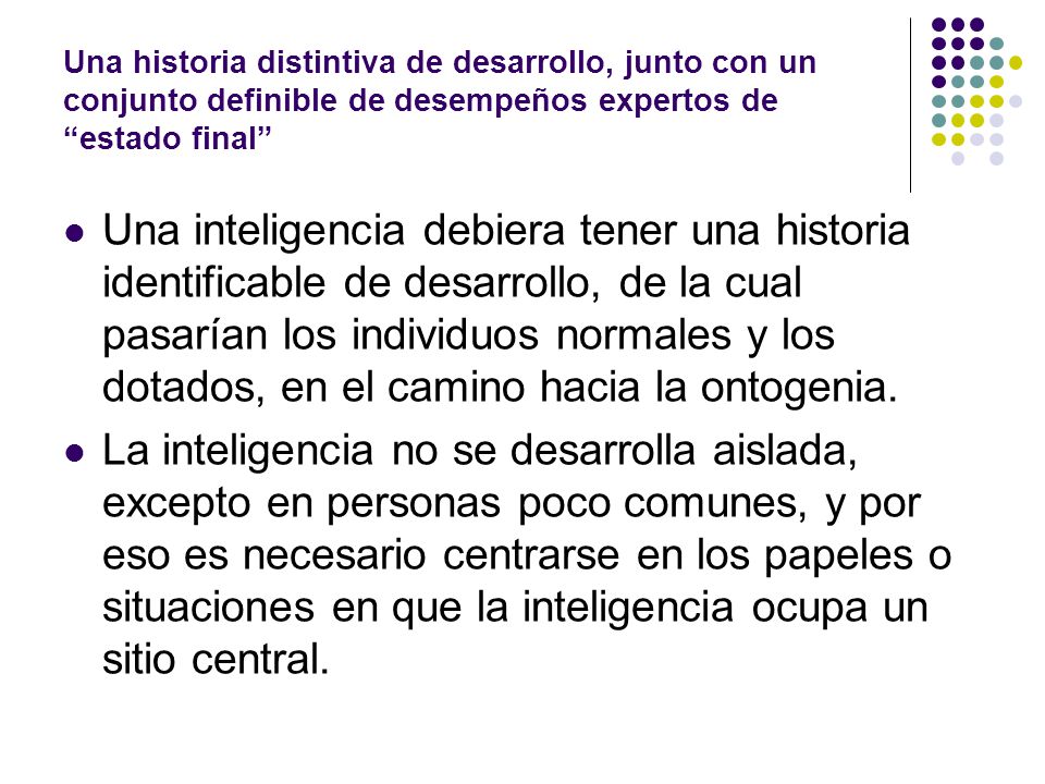 Una historia distintiva de desarrollo, junto con un conjunto definible de desempeños expertos de estado final