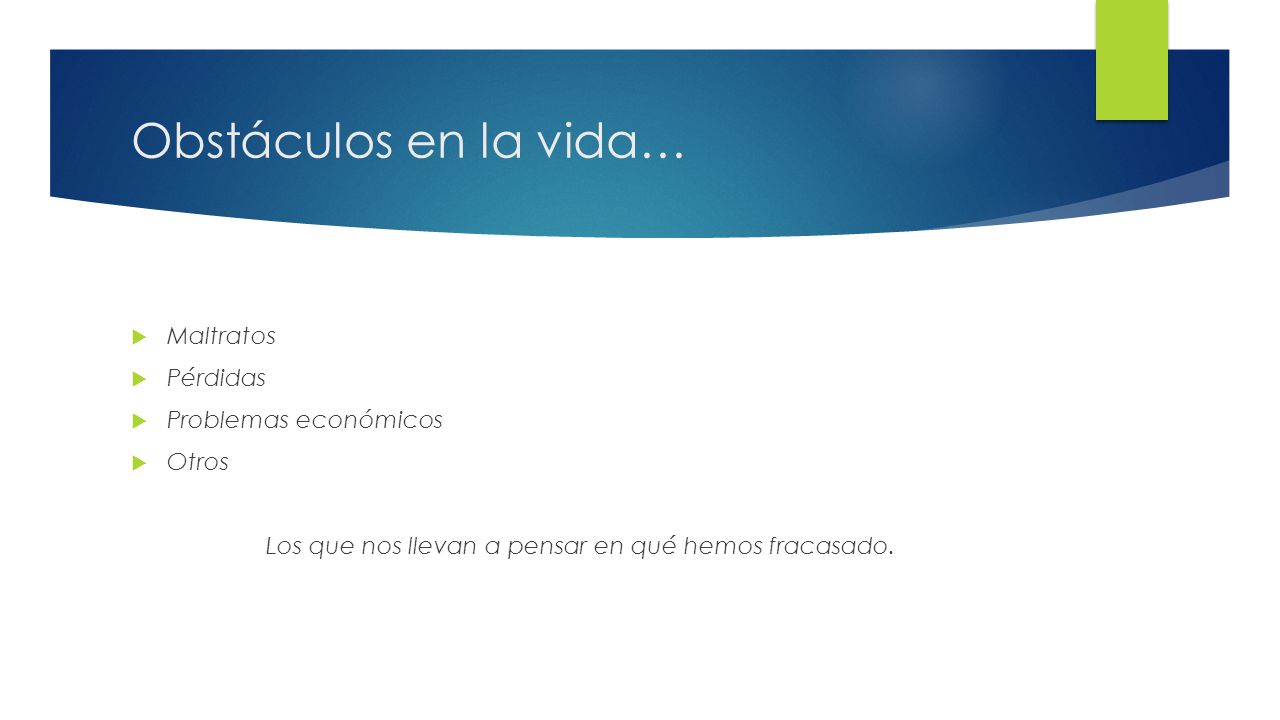 Los que nos llevan a pensar en qué hemos fracasado.