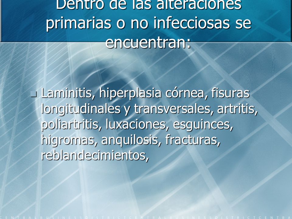 Dentro de las alteraciones primarias o no infecciosas se encuentran: