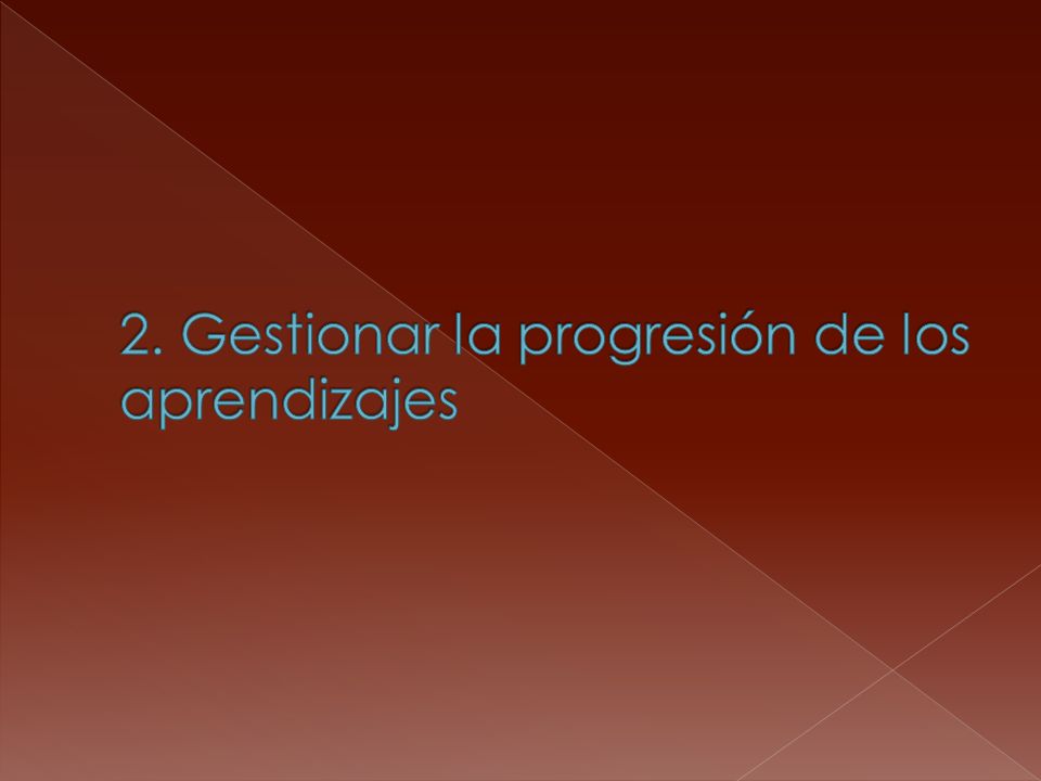 2. Gestionar la progresión de los aprendizajes