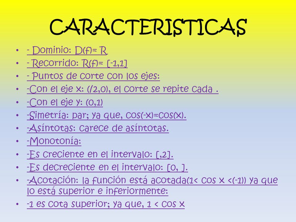 CARACTERISTICAS - Dominio: D(f)= R - Recorrido: R(f)= [-1,1]