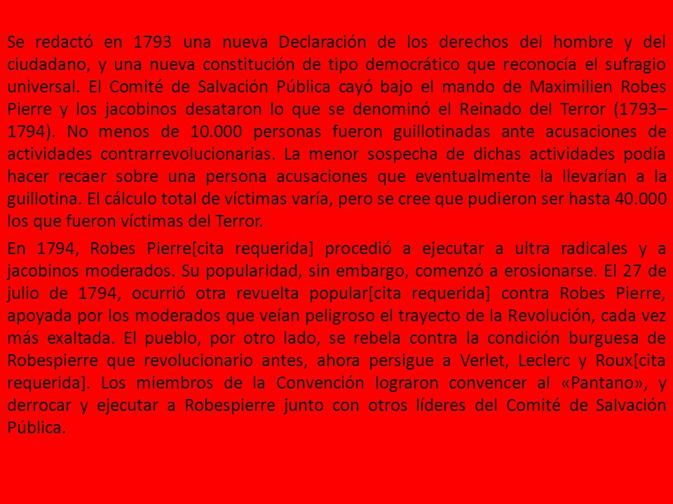 Se redactó en 1793 una nueva Declaración de los derechos del hombre y del ciudadano, y una nueva constitución de tipo democrático que reconocía el sufragio universal.