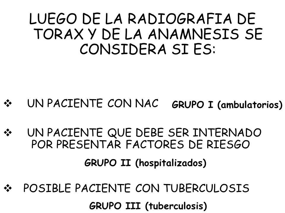 LUEGO DE LA RADIOGRAFIA DE TORAX Y DE LA ANAMNESIS SE CONSIDERA SI ES: