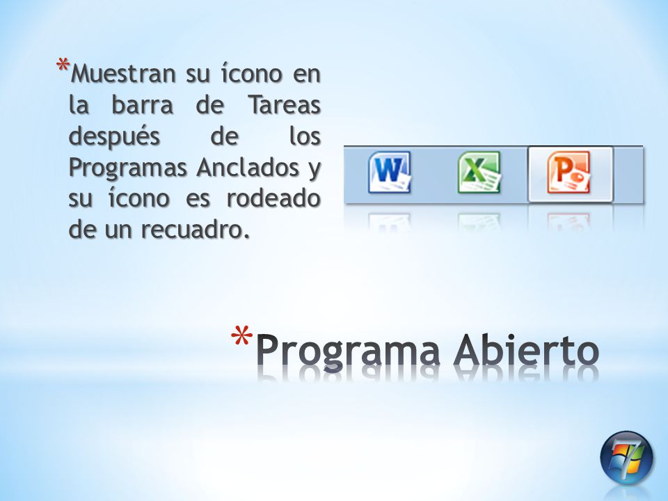 Muestran su ícono en la barra de Tareas después de los Programas Anclados y su ícono es rodeado de un recuadro.