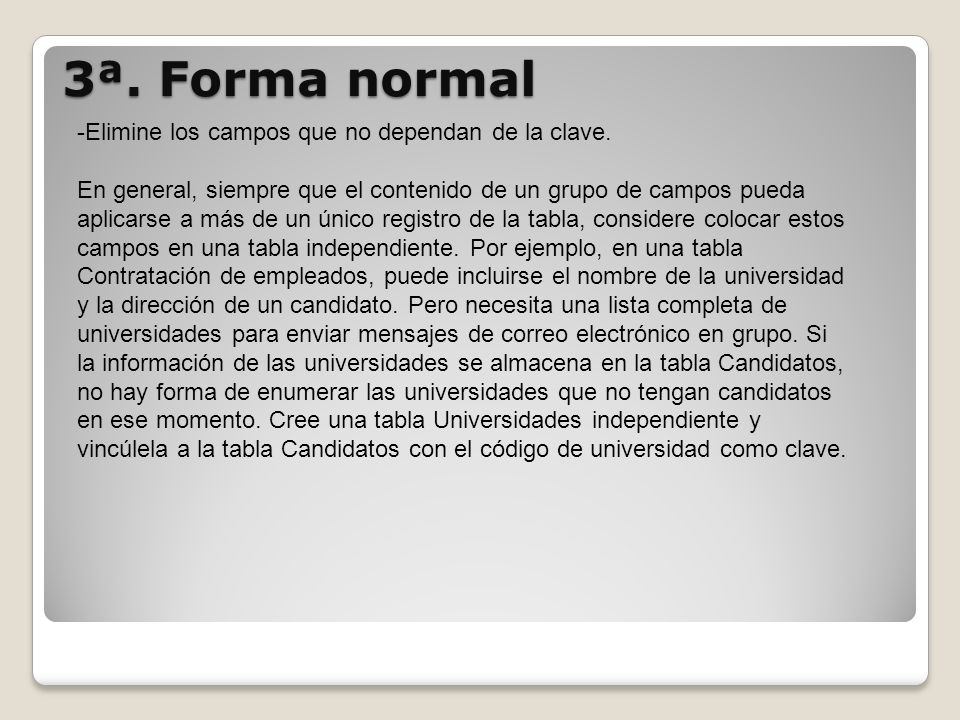 3ª. Forma normal Elimine los campos que no dependan de la clave.
